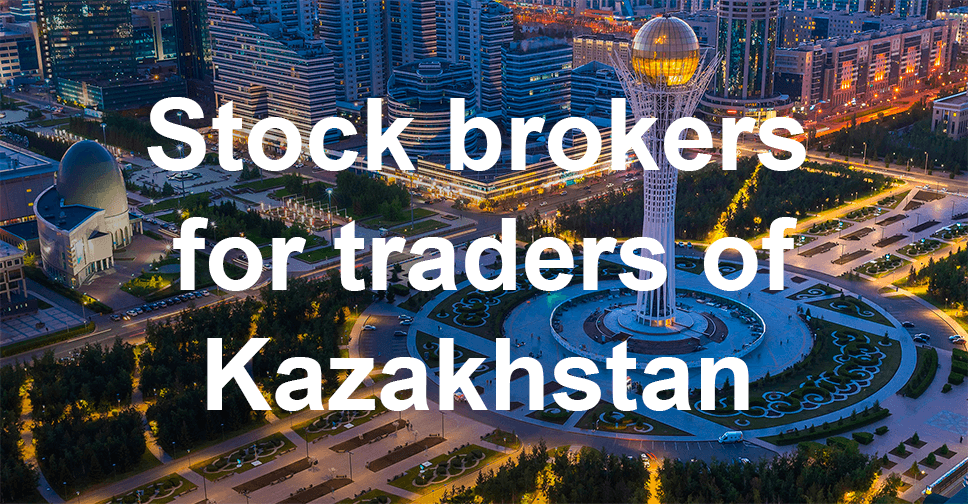 Best foreign stock brokers for Kazakhstan traders